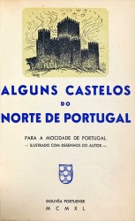 ALGUNS CASTELOS DO NORTE DE PORTUGAL. Guia histórico-artistica da exposição realizada no ano áureo do VIII Centenário de Portugal. Para a mocidade portuguesa.